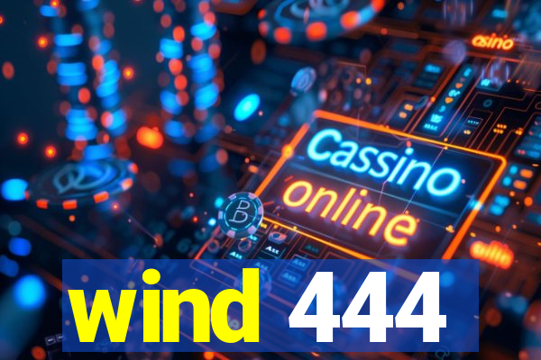 wind 444